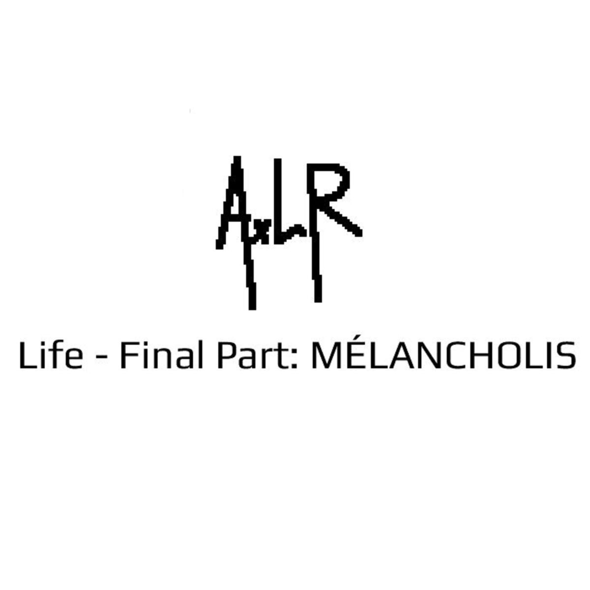 Album cover of Life, Final Part : Melancholis