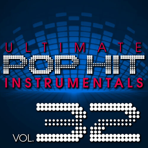 Ultimate Pop Hit Instrumentals, Vol. 32