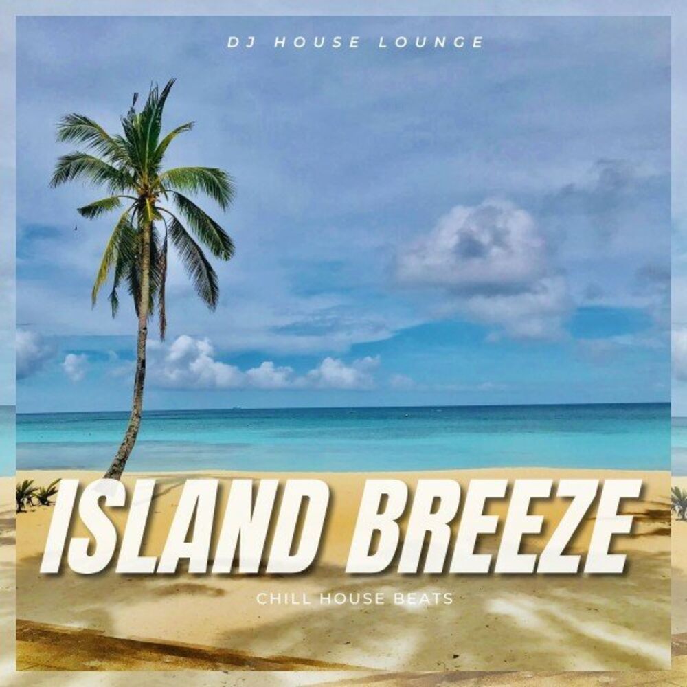 Picture of Island Breeze: Chill House Beats