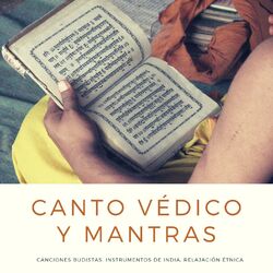 Cover of Canto Védico y Mantras: Canciones Budistas, Instrumentos de India, Relajación Étnica