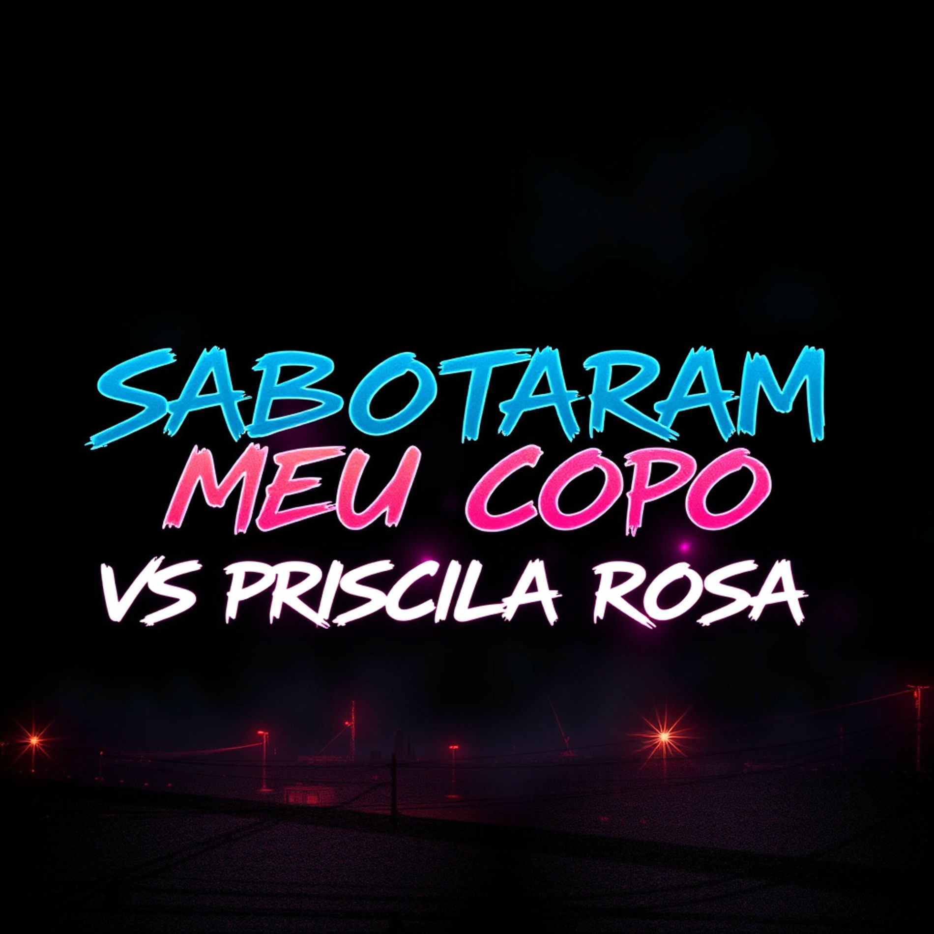 Album cover of Sabotaram Meu Copo Vs Priscila Rosa