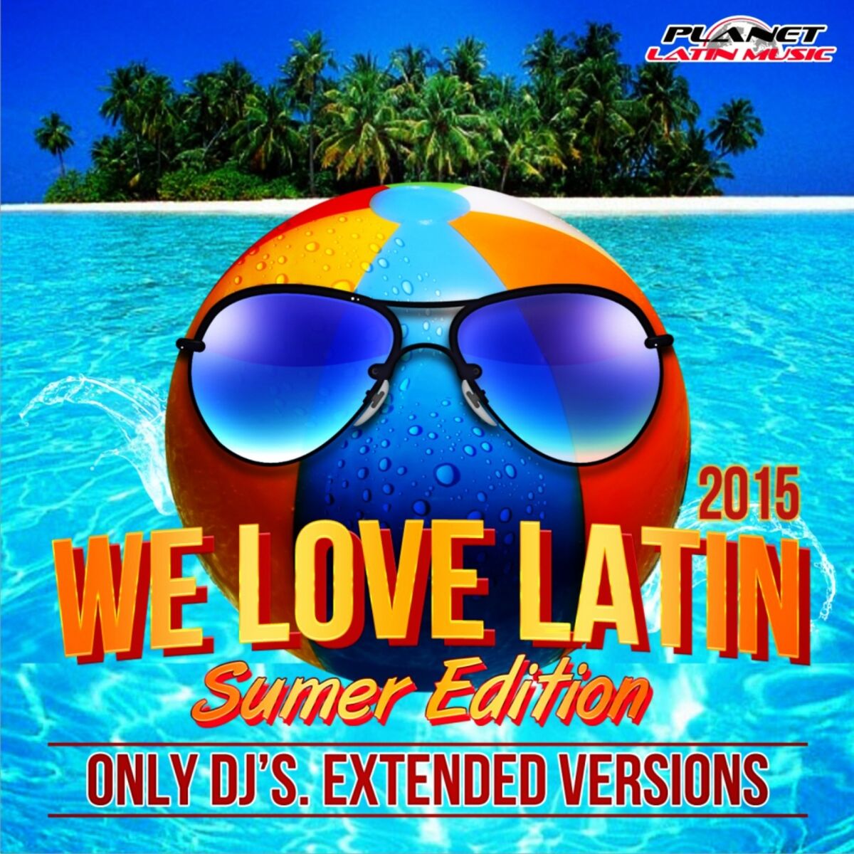 Album cover of We Love Latin 2015 Summer Edition (Only Dj's. Extended Versions)