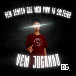 Cover of VEM XER*CA QUE MEU PIRU TA SOLTEIRO x VEM JOGANDO