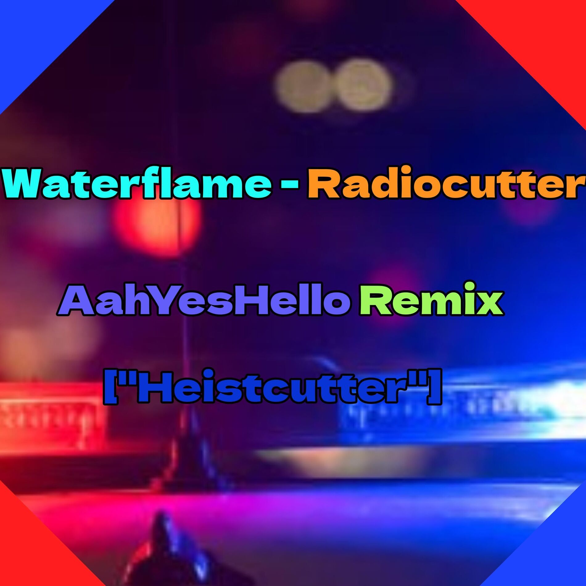 Album cover of Radiocutter (feat. Waterflame) [AahYesHello Remix: Heistcutter]