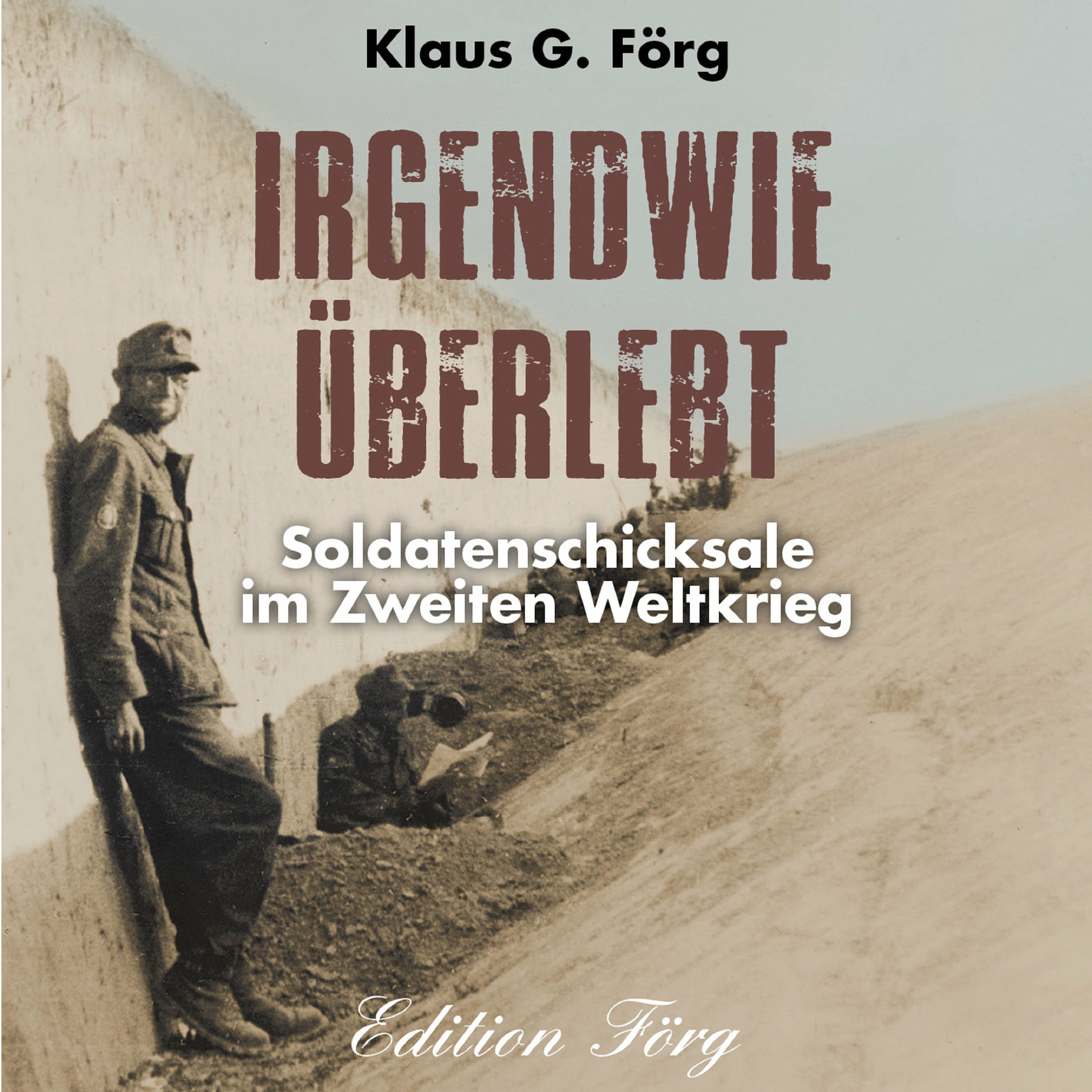 Album cover of Irgendwie überlebt (Soldatenschicksale im Zweiten Weltkrieg)