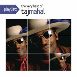 Cover of Playlist: The Very Best Of Taj Mahal
