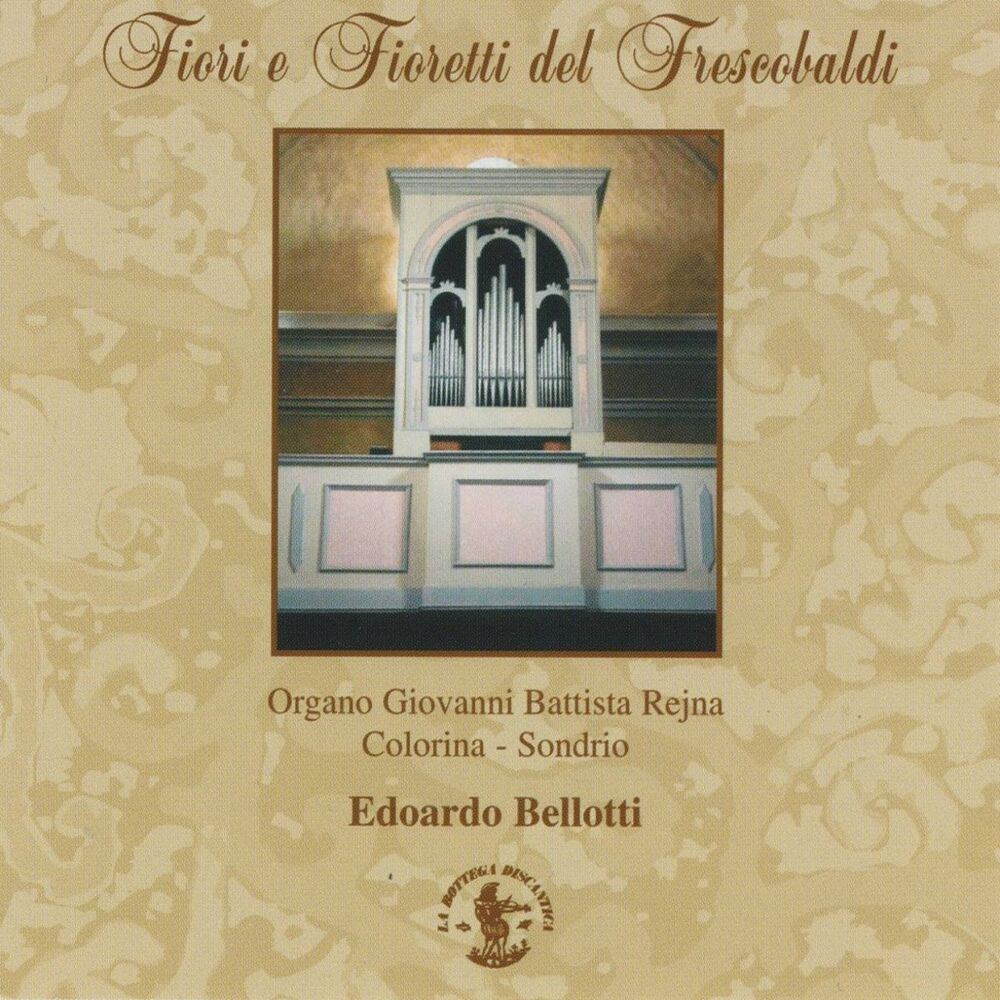 Picture of Fiori e fioretti del Frescobaldi (Organo Giovanni Battista Rejna, Chiesa parrocchiale S. Bernardo di Colorina Sondrio - 1696)