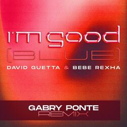 Cover of I'm Good (Blue) (Gabry Ponte Remix)
