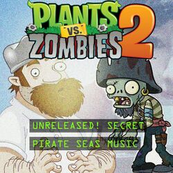 Cover of Pirate Seas (From Plants vs. Zombies 2) [Secret Track]