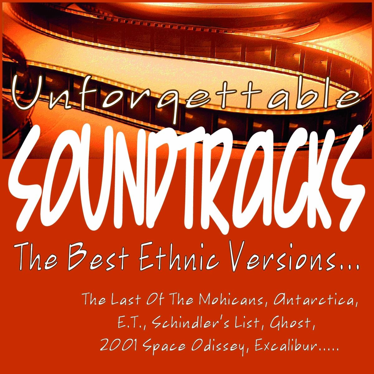 Album cover of Unforgettable Soundtracks - the Best Ethnic Versions... (The Last of the Mohicans, Antarctica, E.t., Schindler's List, Ghost, 2001 Space Odissey, Excalibur.