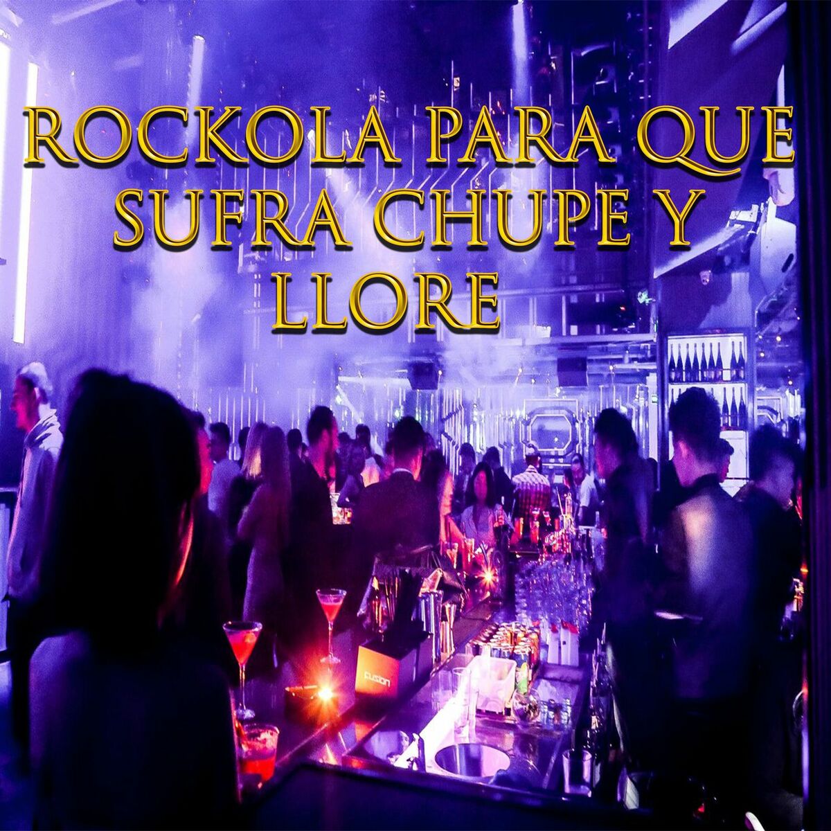 Album cover of Rockola Para Que Sufra Chupe Y Llore