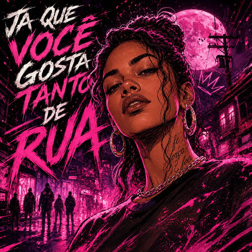 JA QUE VOCÊ GOSTA TANTO DE RUA