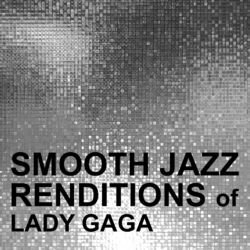 Cover of Smooth Jazz Renditions of Lady Gaga (Instrumental)