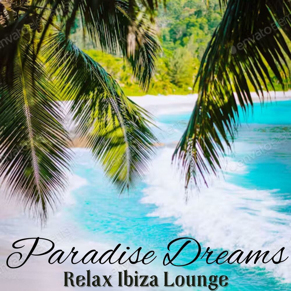 Picture of Paradise Dreams: Balearic Summer Mix, Relax Ibiza Lounge, Chill Deep House