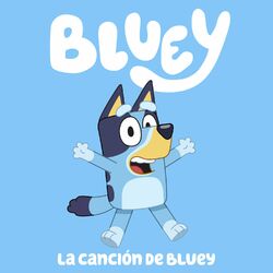 La canción de Bluey (Español – Latinoamérica)