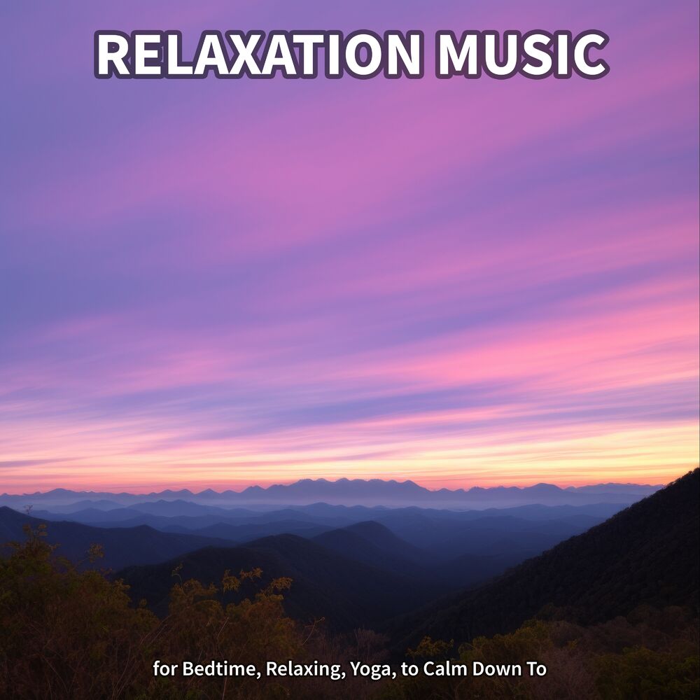 Picture of Relaxation Music for Bedtime, Relaxing, Yoga, to Calm Down To