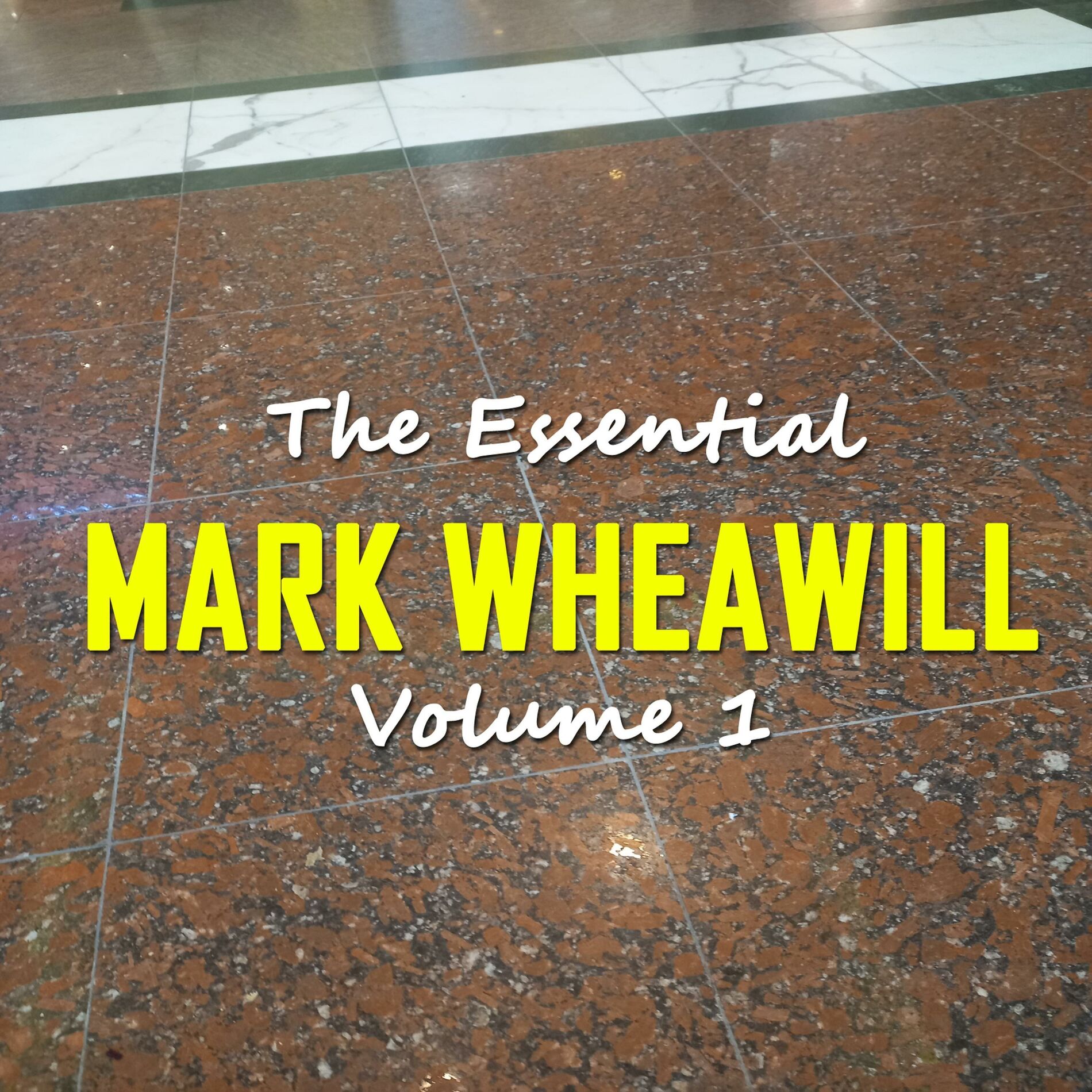 Album cover of The Essential Mark Wheawill Volume 1