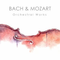 Cover of Bach & Mozart: Orchestral Works