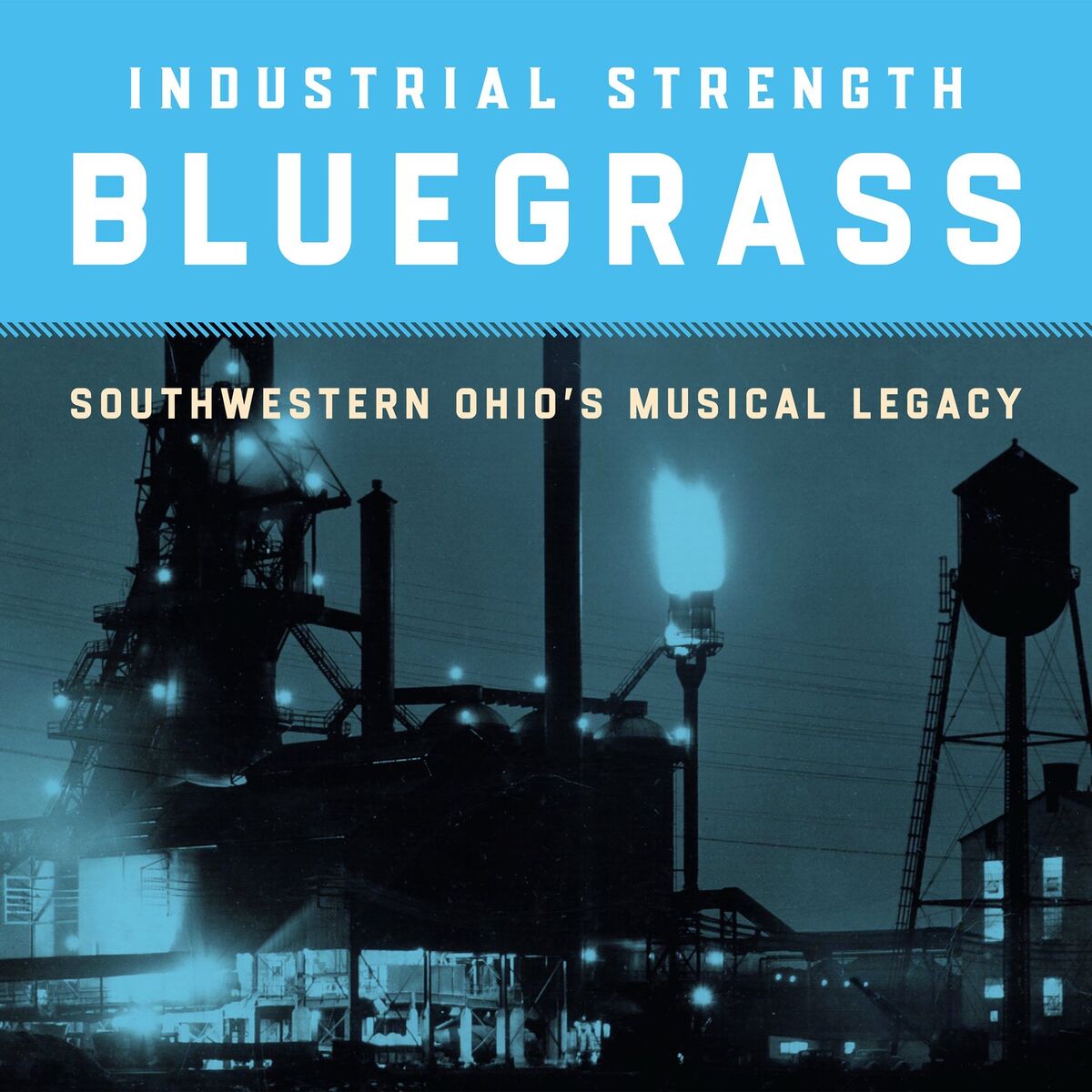 Album cover of Industrial Strength Bluegrass: Southwestern Ohio's Musical Legacy