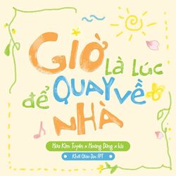 Cover of Giờ Là Lúc Để Quay Về Nhà