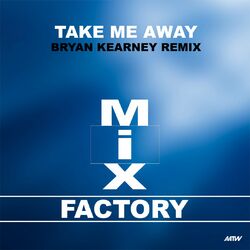 Cover of Take Me Away (Bryan Kearney Remix)