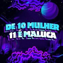 Cover of De 10 Mulher 11 é Maluca