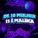 De 10 Mulher 11 é Maluca