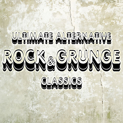 Ultimate Alternative Rock And Grunge Classics