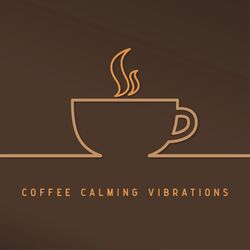 Cover of Coffee Calming Vibrations - Coffee & Relax, Summer Music, Deep Relax, Calm Down, Relaxing Beats, Cafe Lounge Hits, Chillax