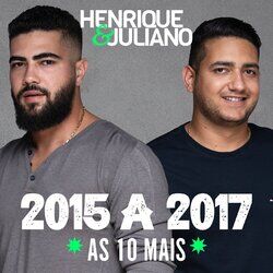 Cover of Henrique & Juliano - As 10 mais de 2015 a 2017