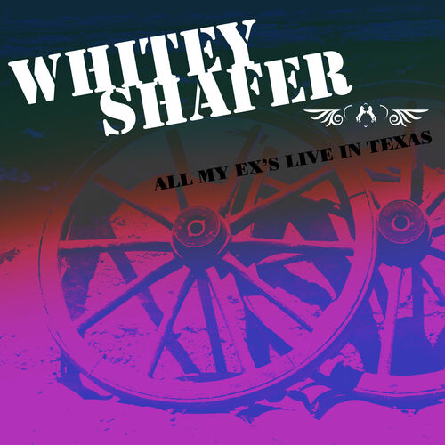 Whitey Shafer - All My Ex's Live In Texas | Deezer