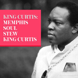 Cover of King Curtis: Memphis Soul Stew