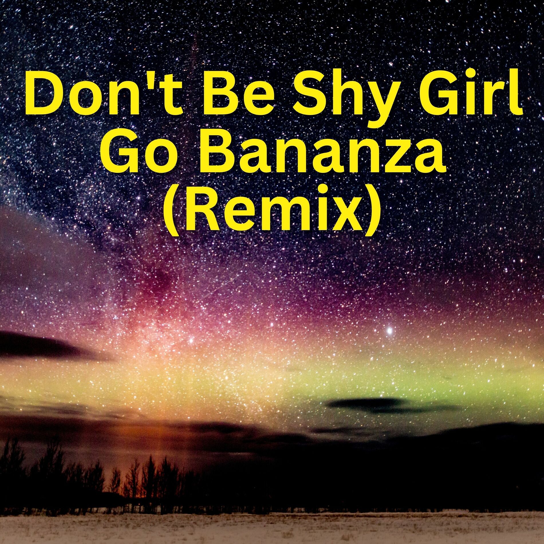 Album cover of Don't Be Shy Girl Go Bananza