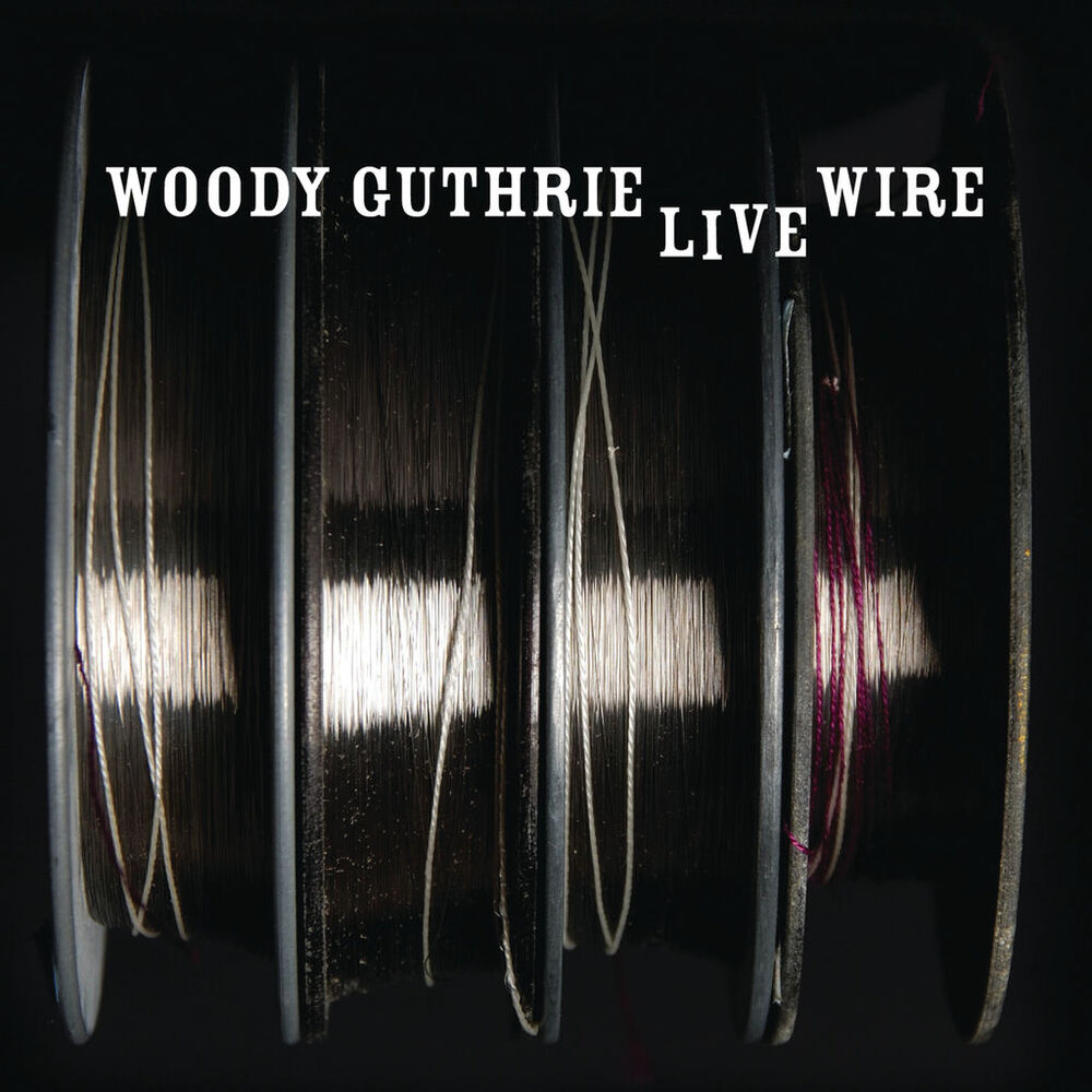 Picture of The Live Wire: Woody Guthrie In Performance 1949