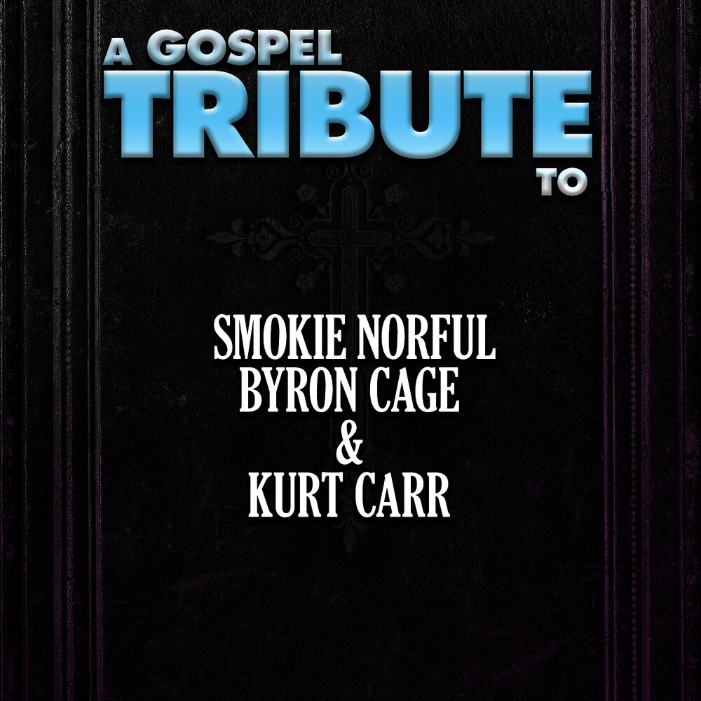 Picture of A Gospel Tribute to Smokie Norful, Byron Cage, & Kurt Carr