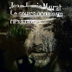 Cover of Le cours ordinaire des choses (Version Remasterisée)