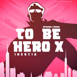 Cover of INERTIA (To Be Hero X Opening)