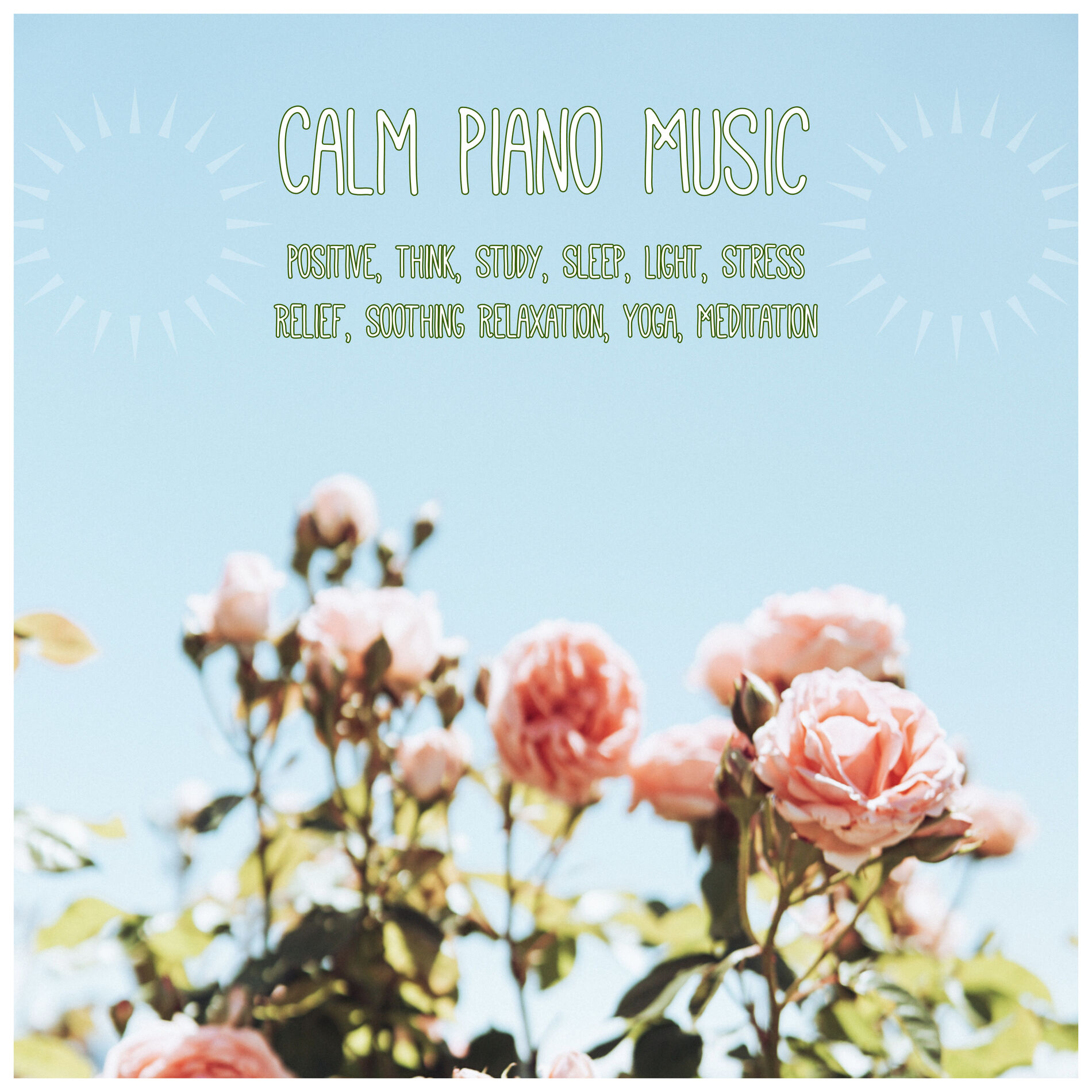 Album cover of Calm Piano Music: Positive, Think, Study, Sleep, Light, Stress Relief, Soothing Relaxation, Yoga, Meditation
