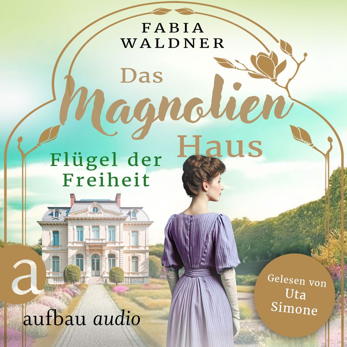Album cover of Das Magnolienhaus - Flügel der Freiheit - Schicksal sind wir, Band 2 (Ungekürzt)