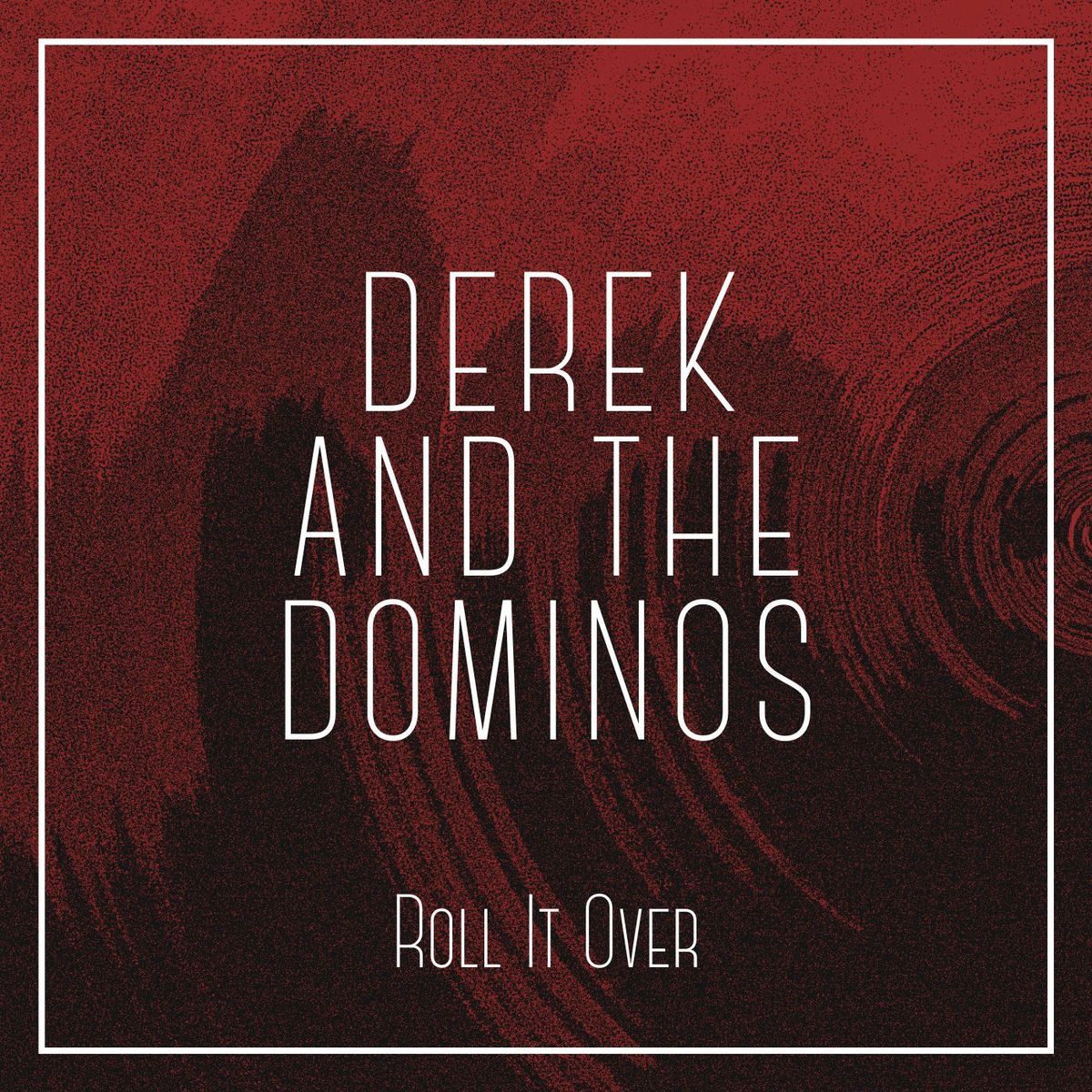 Derek and the Dominos - Roll It Over | Deezer