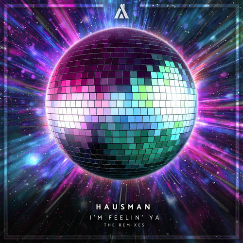 Hausman - I'm Feelin' Ya (The Remixes) (2025) Hausman - I'm Feelin' Ya (The Remixes) (2025)