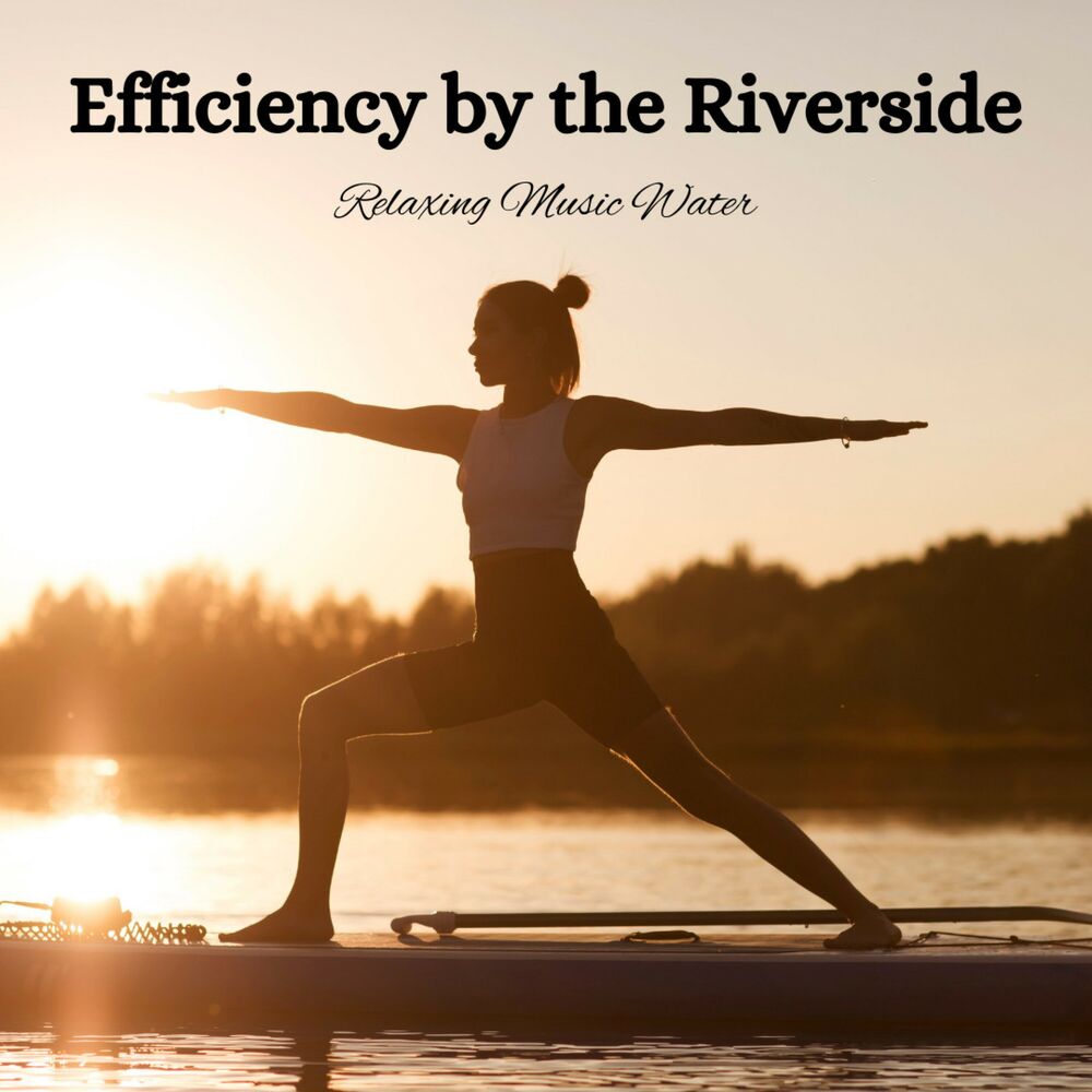 Picture of Efficiency by the Riverside: Relaxing Music Water