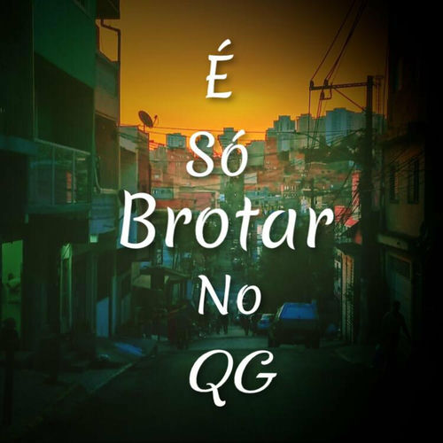 É Só Brotar no Qg