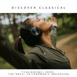 Cover of Discover Classical: Tchaikovsy, Verdi, The Royal Philharmonic Orchestra