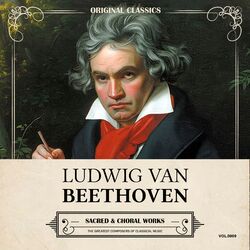 Cover of Original Classics, Vol. 009: Ludwig Van Beethoven, Sacred & Choral Works