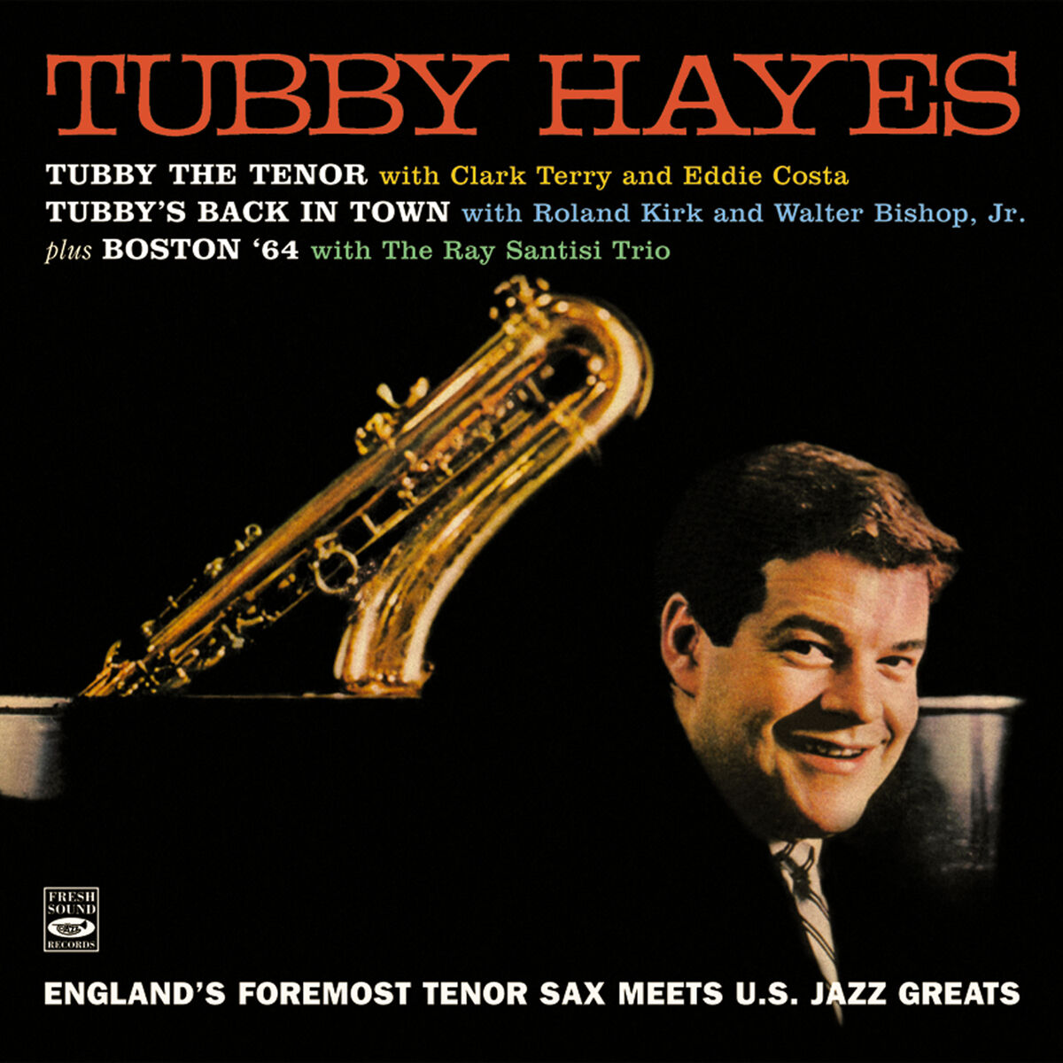 Album cover of Tubby Hayes. England's Foremost Tenor Sax Meets U.S. Jazz Greats. Tubby the Tenor / Tubby's Back in Town / Boston '64