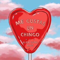 Cover of Me Gustas Un Chingo