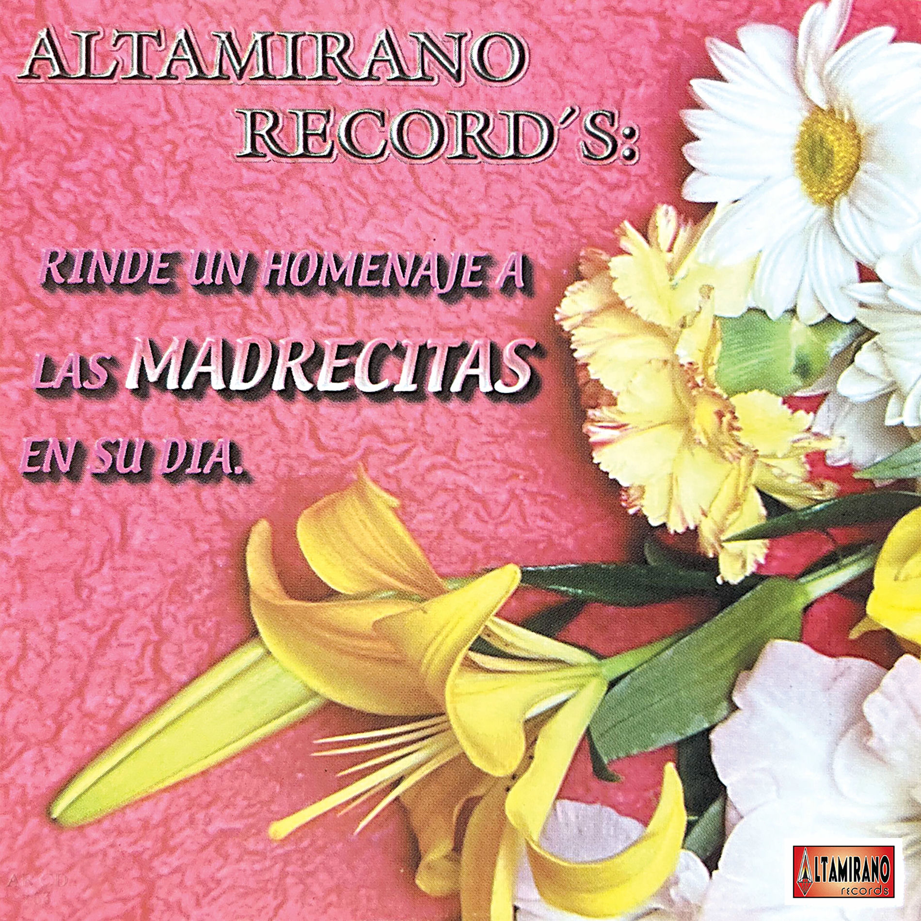 Album cover of Altamirano record's: Rinde un Homenaje a las Madrecitas en Su Dia