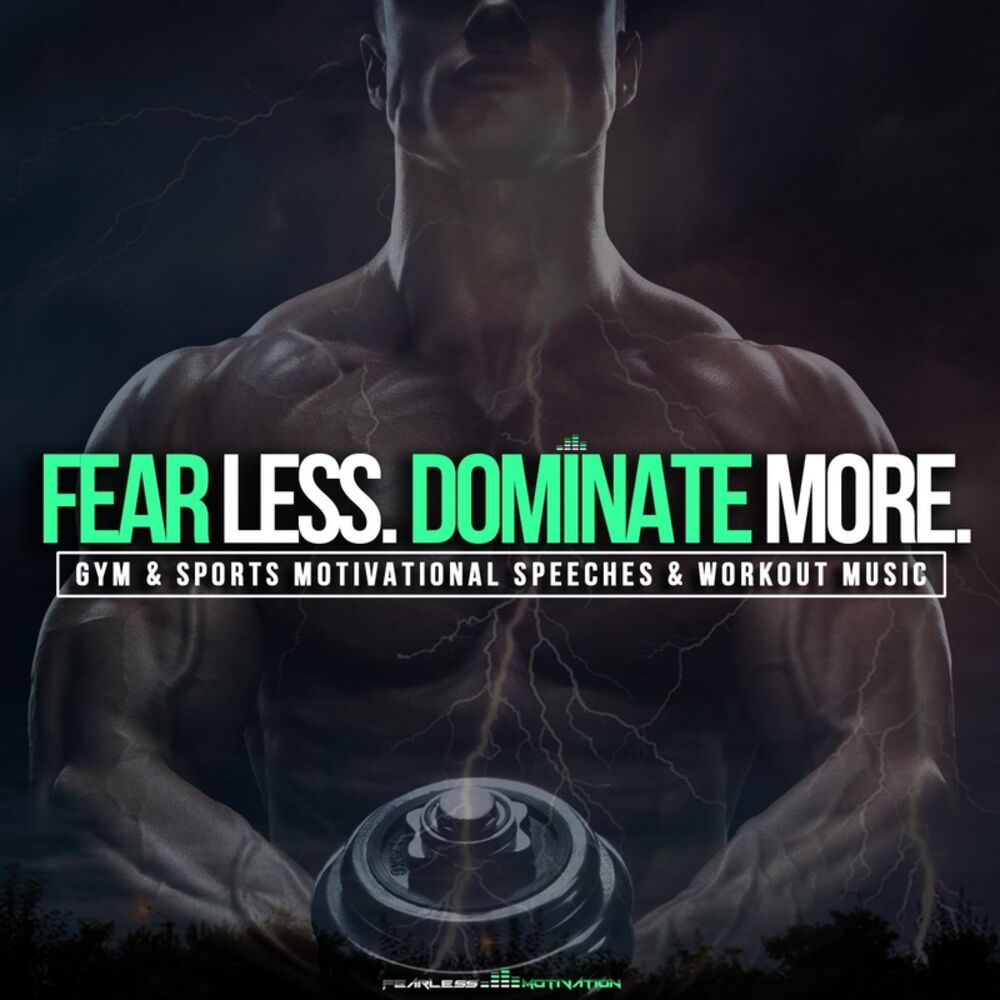 Picture of Fear Less Dominate More (Gym & Sports Motivational Speeches & Workout Music)