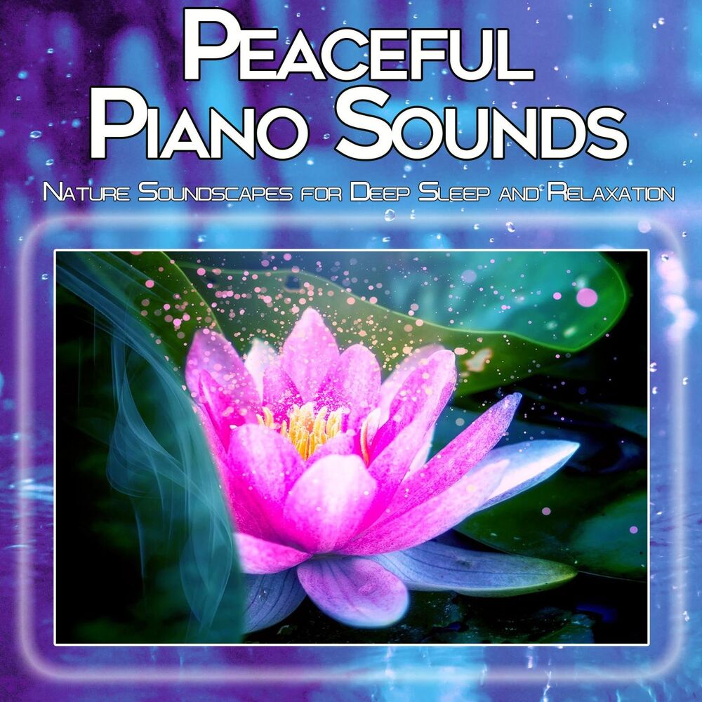 Picture of Peaceful Piano Sounds: Nature Soundscapes for Deep Sleep and Relaxation